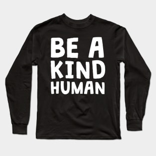 Be A Kind Human Teacher Kindness Math School Anti Bully Long Sleeve T-Shirt